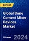 Global Bone Cement Mixer Devices Market (2021-2026) by Type, Mixing Technique, End Users, Geography, Competitive Analysis and the Impact of Covid-19 with Ansoff Analysis - Product Image