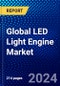 Global LED Light Engine Market (2023-2028) Competitive Analysis, Impact of Covid-19, Impact of Economic Slowdown & Impending Recession, Ansoff Analysis - Product Image