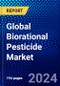 Global Biorational Pesticide Market (2023-2028) by Crop, Type, Formulations, Source, Mode, and Geography, Competitive Analysis, Impact of Covid-19 with Ansoff Analysis - Product Image