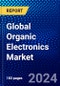 Global Organic Electronics Market (2021-2026) by Material, Component, Application, Geography, Competitive Analysis and the Impact of Covid-19 with Ansoff Analysis - Product Image