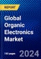 Global Organic Electronics Market (2023-2028) Competitive Analysis, Impact of Covid-19, Impact of Economic Slowdown & Impending Recession, Ansoff Analysis - Product Thumbnail Image