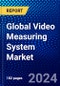 Global Video Measuring System Market (2021-2026) by Application Type, Product Type, Type, Offering Type, Geography, Competitive Analysis and the Impact of Covid-19 with Ansoff Analysis - Product Image