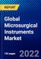 Global Microsurgical Instruments Market (2021-2026) by Type, Microsurgery Type, End-User, Geography, Competitive Analysis and the Impact of Covid-19 with Ansoff Analysis - Product Thumbnail Image