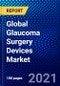 Global Glaucoma Surgery Devices Market (2021-2026) by Product, Surgery Type, End-User, Geography, Competitive Analysis and the Impact of Covid-19 with Ansoff Analysis - Product Image