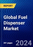 Global Fuel Dispenser Market (2023-2028) Competitive Analysis, Impact of Covid-19, Impact of Economic Slowdown & Impending Recession, Ansoff Analysis- Product Image