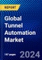 Global Tunnel Automation Market (2023-2028) Competitive Analysis, Impact of Covid-19, Ansoff Analysis - Product Image