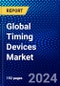 Global Timing Devices Market (2021-2026) by Type, Material Type, Industry Vertical Type, Geography, Competitive Analysis and the Impact of Covid-19 with Ansoff Analysis - Product Image