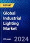Global Industrial Lighting Market (2021-2026) by Product Type, Offering Type, Light Source Type, Installation Type, Application Type, Geography, Competitive Analysis and the Impact of Covid-19 with Ansoff Analysis - Product Image