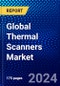 Global Thermal Scanners Market (2023-2028) by Type, Technology Type, Wavelength Type, Applications, Vertical Type, and Geography, Competitive Analysis, Impact of Covid-19, Impact of Economic Slowdown & Impending Recession with Ansoff Analysis - Product Image