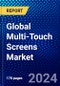 Global Multi-Touch Screens Market (2023-2028) by Technology, Product, Application, and Geography, Competitive Analysis, Impact of Covid-19, Impact of Economic Slowdown & Impending Recession with Ansoff Analysis - Product Thumbnail Image