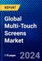 Global Multi-Touch Screens Market (2023-2028) Competitive Analysis, Impact of Covid-19, Impact of Economic Slowdown & Impending Recession, Ansoff Analysis - Product Image