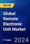 Global Remote Electronic Unit Market (2021-2026) by Application Type, End-Use, Platform Type, Geography, Competitive Analysis and the Impact of Covid-19 with Ansoff Analysis - Product Image