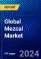Global Mezcal Market (2023-2028) Competitive Analysis, Impact of Covid-19, Impact of Economic Slowdown & Impending Recession, Ansoff Analysis - Product Image