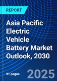 Asia Pacific Electric Vehicle Battery Market Outlook, 2030- Product Image