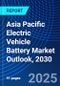Asia Pacific Electric Vehicle Battery Market Outlook, 2030 - Product Thumbnail Image