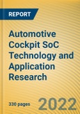 Global and China Automotive Cockpit SoC Technology and Application Research Report, 2022- Product Image