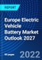 Europe Electric Vehicle Battery Market Outlook 2027 - Product Image