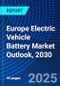 Europe Electric Vehicle Battery Market Outlook, 2030 - Product Image
