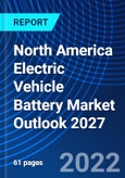North America Electric Vehicle Battery Market Outlook 2027- Product Image