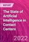 The State of Artificial Intelligence in Contact Centers - Product Thumbnail Image