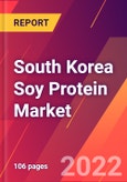 South Korea Soy Protein Market- Size, Trends, Competitive Analysis and Forecasts (2022-2027)- Product Image