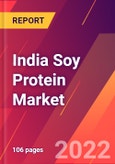 India Soy Protein Market- Size, Trends, Competitive Analysis and Forecasts (2022-2027)- Product Image