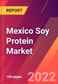 Mexico Soy Protein Market- Size, Trends, Competitive Analysis and Forecasts (2022-2027)- Product Image