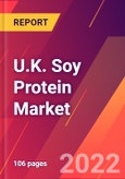 U.K. Soy Protein Market- Size, Trends, Competitive Analysis and Forecasts (2022-2027)- Product Image