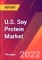 U.S. Soy Protein Market- Size, Trends, Competitive Analysis and Forecasts (2022-2027) - Product Thumbnail Image