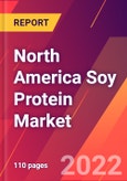 North America Soy Protein Market- Size, Trends, Competitive Analysis and Forecasts (2022-2027)- Product Image