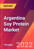 Argentina Soy Protein Market- Size, Trends, Competitive Analysis and Forecasts (2022-2027)- Product Image