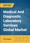 Medical And Diagnostic Laboratory Services Global Market Report 2022, By Type, By Application, By End User Gender, By Type of Expenditure - Product Image