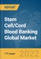 Stem Cell/Cord Blood Banking Global Market Report 2022, By Cell Type, By Service, By Bank Type, By Application - Product Image