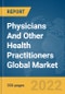 Physicians And Other Health Practitioners Global Market Report 2022, By Type, By End User Gender, By Type of Expenditure - Product Image