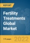 Fertility Treatments Global Market Report 2022, By Product, By End-User, By Patient Type - Product Image