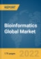 Bioinformatics Global Market Report 2022, By Products and Services, By Application, By End Users - Product Image