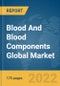 Blood And Blood Components Global Market Report 2022, By Product, By End-Users, By Application, By Blood Components - Product Thumbnail Image