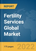Fertility Services Global Market Report 2022, By Procedure, By Service, By Application- Product Image
