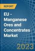 EU - Manganese Ores and Concentrates - Market Analysis, Forecast, Size, Trends and Insights. Update: COVID-19 Impact- Product Image