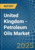 United Kingdom - Petroleum Oils - Market Analysis, Forecast, Size, Trends and Insights. Update: COVID-19 Impact- Product Image