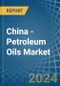 China - Petroleum Oils - Market Analysis, Forecast, Size, Trends and Insights. Update: COVID-19 Impact - Product Thumbnail Image