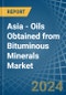 Asia - Oils Obtained from Bituminous Minerals - Market Analysis, Forecast, Size, Trends and Insights. Update: COVID-19 Impact - Product Image