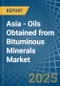 Asia - Oils Obtained from Bituminous Minerals - Market Analysis, Forecast, Size, Trends and Insights. Update: COVID-19 Impact - Product Thumbnail Image