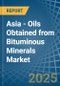 Asia - Oils Obtained from Bituminous Minerals - Market Analysis, Forecast, Size, Trends and Insights. Update: COVID-19 Impact - Product Image