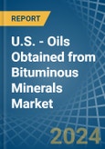 U.S. - Oils Obtained from Bituminous Minerals - Market Analysis, Forecast, Size, Trends and Insights. Update: COVID-19 Impact- Product Image