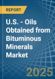 U.S. - Oils Obtained from Bituminous Minerals - Market Analysis, Forecast, Size, Trends and Insights. Update: COVID-19 Impact- Product Image