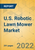 U.S. Robotic Lawn Mower Market - Industry Outlook & Forecast 2022-2027- Product Image