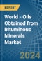 World - Oils Obtained from Bituminous Minerals - Market Analysis, Forecast, Size, Trends and Insights. Update: COVID-19 Impact - Product Image
