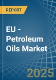 EU - Petroleum Oils - Market Analysis, Forecast, Size, Trends and Insights. Update: COVID-19 Impact- Product Image