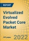 Virtualized Evolved Packet Core Market by Component (Solution, Services), Application (LTE and VoLTE, IoT and M2M, MPN and MVNO), Deployment Mode (On-premise, Cloud), End User (Telecom, Enterprises, and Others) - Global Forecast to 2028 - Product Image